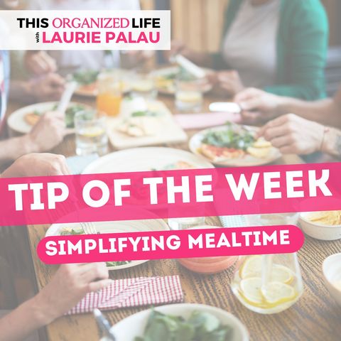 Tip of the Week-Simplifying Mealtime