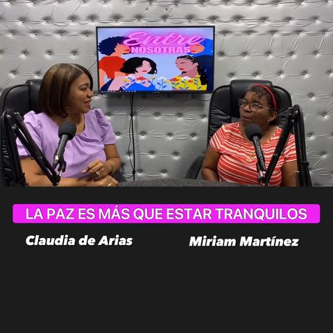 El Fruto del Espíritu Paz | Entre Nosotras - Claudia de Arias & Miriam Martínez