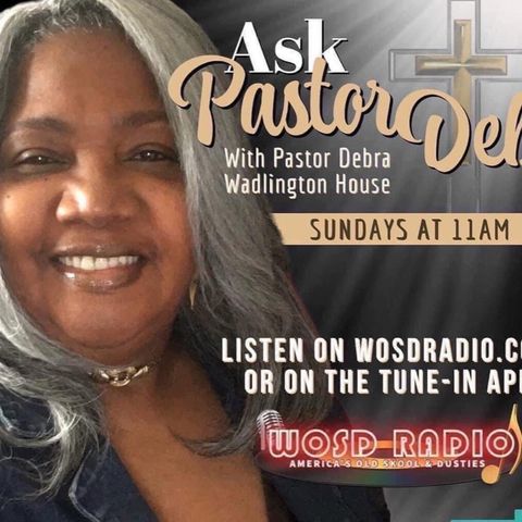 ASK PASTOR DEB - 5-29-22 on WOSDRADIO.com Message Tittle: We need each other