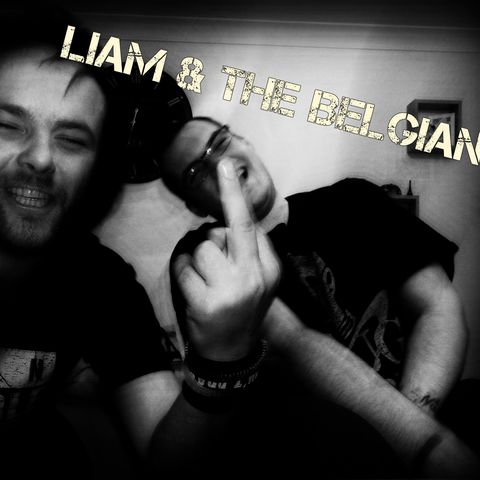Liam & The Belgian:  Reloaded
