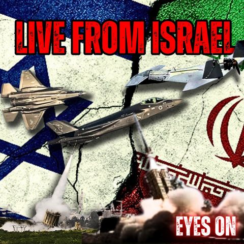 Live From Israel During the Iranian Attack | EYES ON
