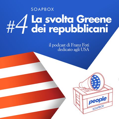 Soapbox #4 La svolta Greene dei repubblicani