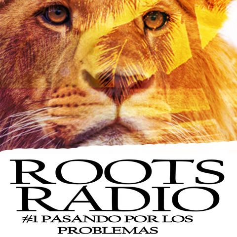 Roots Radio #1 Pasando por los Problemas