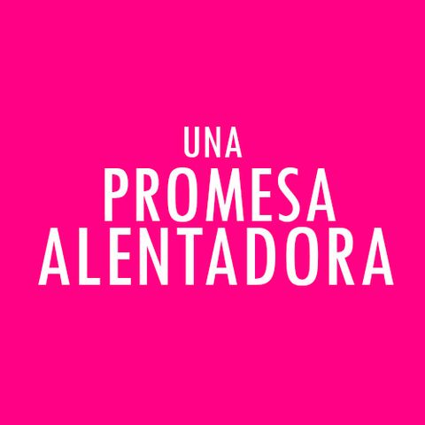 UNA PROMESA ALENTADORA - PODCAST SETENTA SIETE