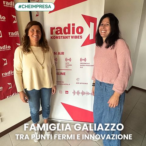 CHE IMPRESA | Famiglia Galiazzo - Tra punti fermi e innovazione