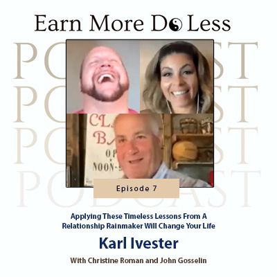 Applying Timeless Lessons from a Relationship Rainmaker will Change your Life with Karl Ivester