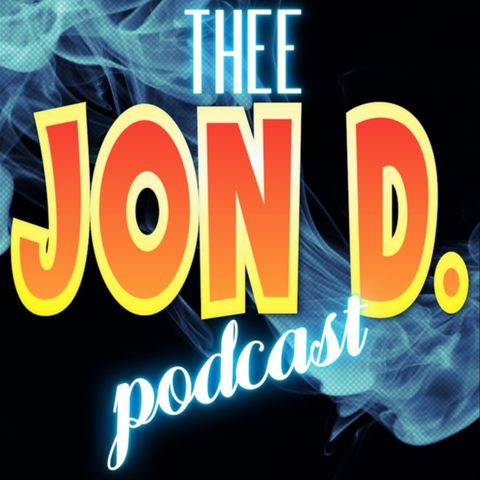Jon D. Podcast Ep. 46