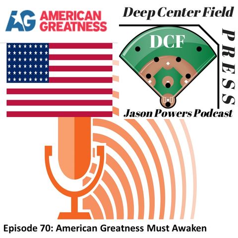 Episode 70: American Greatness Must Awaken