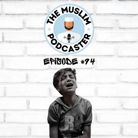 EP#94: October 7th - The Lies, The Genocide, & the Ummah’s Awakening?