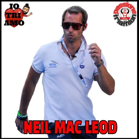 Passione Triathlon n° 95 🏊🚴🏃💗 Neil Mac Leod