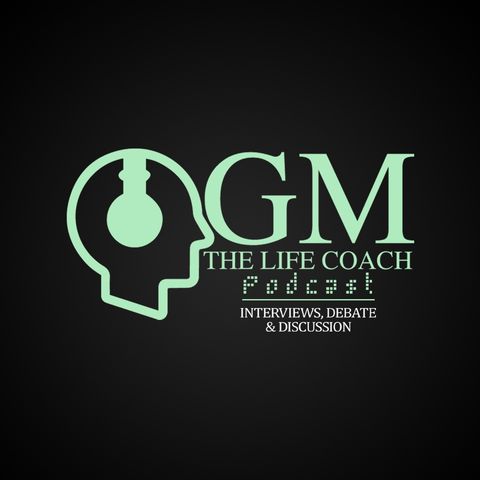 GM The Life Coach Podcast Live!! 😊😁😋🤔🤫🤭🤪