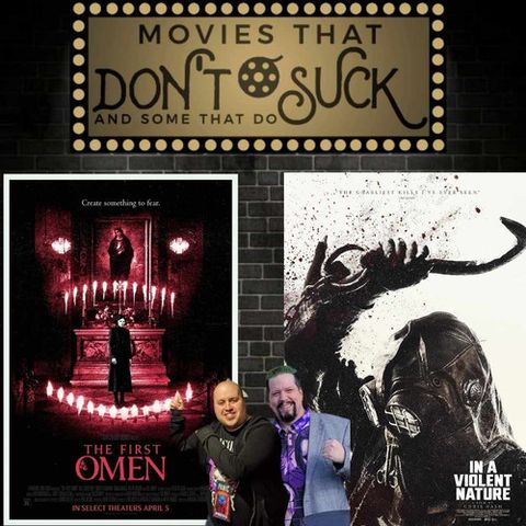 Movies That Don't Suck and Some That Do: The First Omen/In A Violent Nature