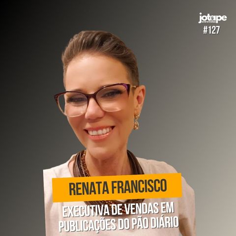 Renata Francisco - Executiva de Vendas em Publicações do Pão Diário - #127