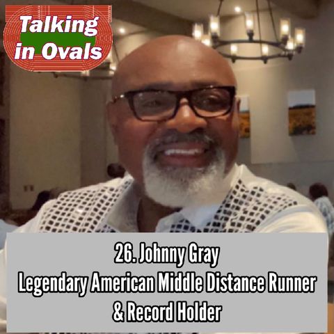 26. Johnny Gray, Legendary American Middle Distance Runner & Record Holder