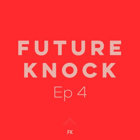 Future Knock - Ep. 4
