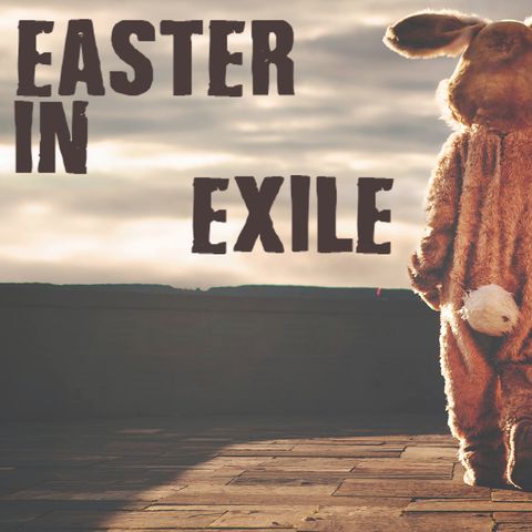 Easter in Exile