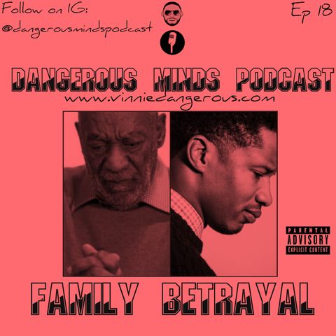 Dangerous Minds Podcast Ep 18: Family Betrayal
