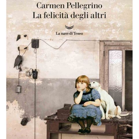 Carmen Pellegrino "La felicità degli altri"