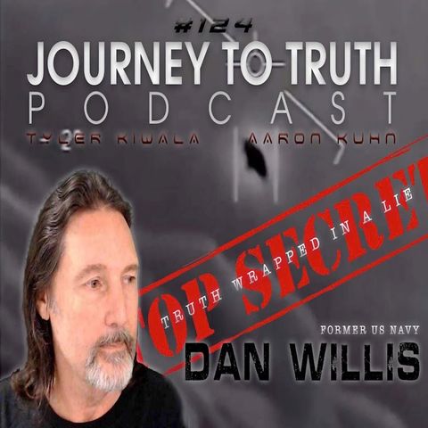 EP 124 - Former US Navy Dan Willis - Truth Wrapped In A Lie - We've Been Bamboozled