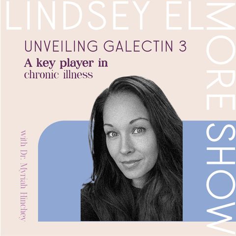 Unveiling Galectin 3: A Key Player in Chronic Illness | Dr. Myriah Hinchey