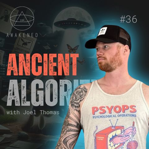 Ancient Algorithms: Ultraterrestrials, AI, Remote Viewing, Electronic Entities, Analytical Engine, & Digital Dreams w/ Joel Thomas