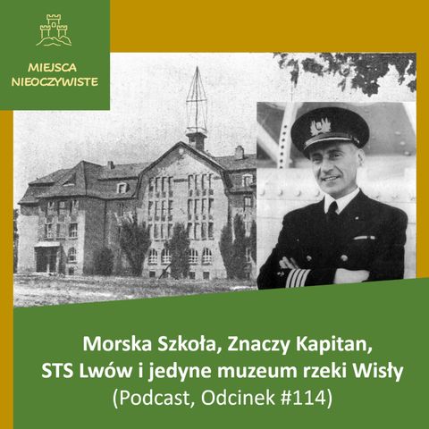 Morska Szkoła, Znaczy Kapitan, STS Lwów i jedyne muzeum rzeki Wisły (Podcast, Odcinek #114)