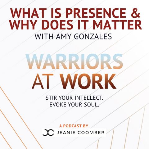 What is Presence and Why Does it Matter with Amy Gonzales
