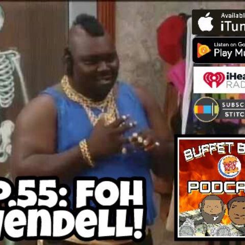 Ep.55: FoH Wendell!