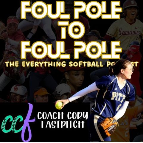 Going Foul Pole to Foul Pole ~ Coach Cory Fastpitch