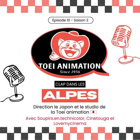 S2 EP10: Direction le Japon et le studio de  la Toei animation feat Soupirs.en.technicolor,Cinetouga et Lovemycinema