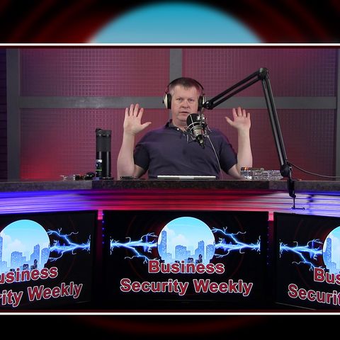 Don't Touch The Mic - Business Security Weekly #71