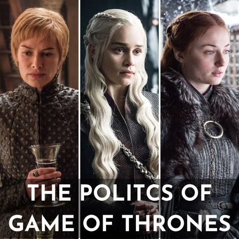 The Politics of Game of Thrones