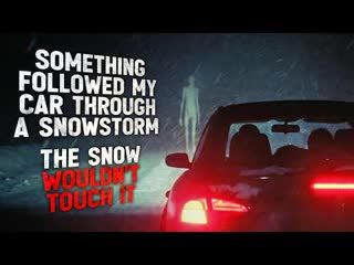 Something Followed My Car Through a Snowstorm. The Snow Wouldn't Touch It  Creepypasta