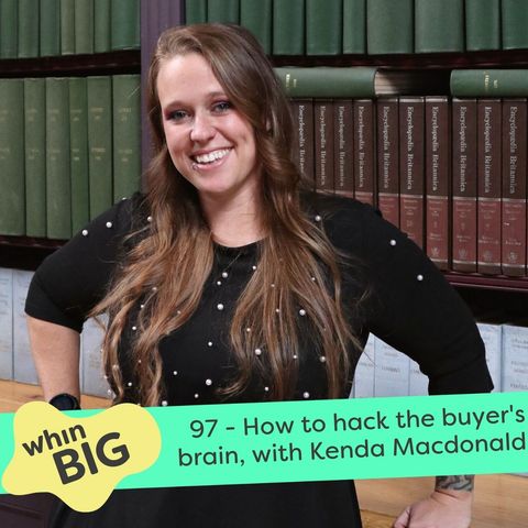 97 - How to hack the buyer's brain, with Kenda Macdonald
