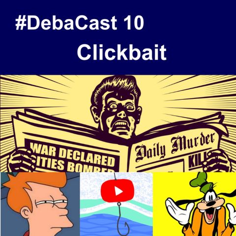 #DebaCast 10 - Clickbait