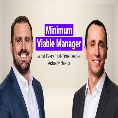 Minimum Viable Manager: What Every First-Time Leader Actually Needs