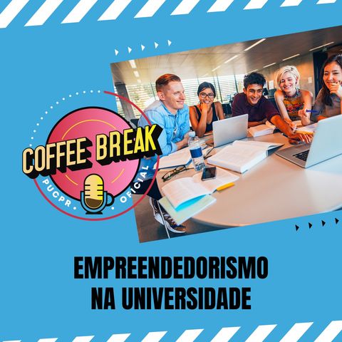 Coffee Break #01 – Empreendedorismo na Universidade?