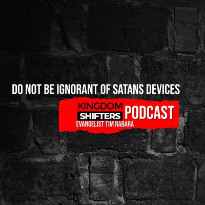 Ep: 131- Do not be ignornant of satans devices- Evangelist Tim Rabara