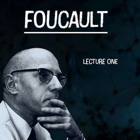 Lecture on Power and Knowledge: Foucault’s Theoretical Framework