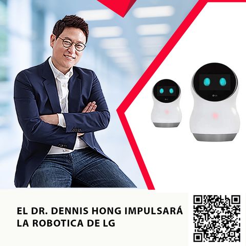EL DR. DENNIS HONG IMPULSARÁ LA ROBOTICA DE LG
