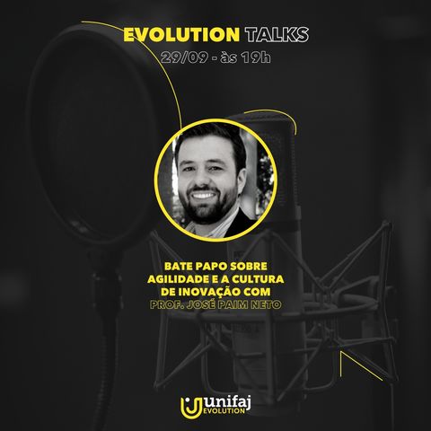 Evolution Talks #2: Agilidade e a Cultura da Inovação com Profº Paim Neto