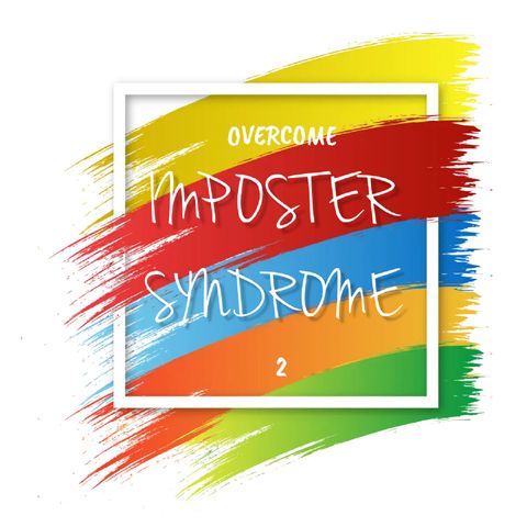 6 - 10 Tips For Overcoming Imposter Syndrome