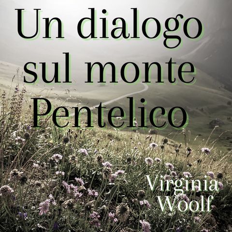 Un dialogo sul monte Pentelico - Virginia Woolf