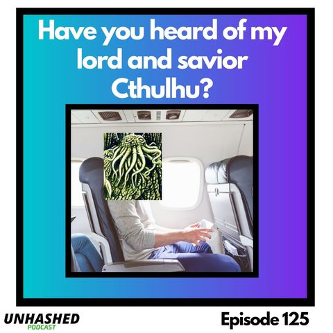 Have you heard of my lord and savior Cthulhu?