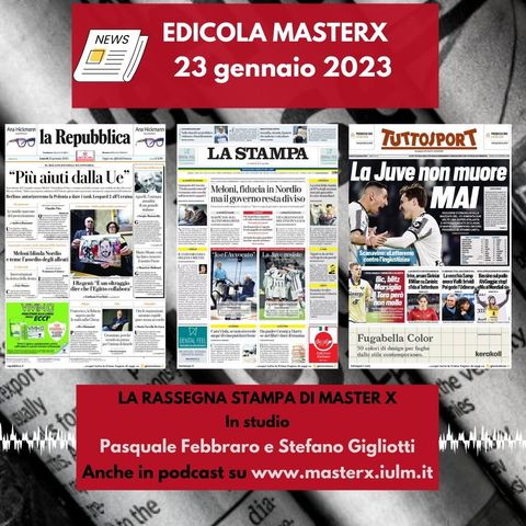 EDICOLA MASTERX-RASSEGNA STAMPA DEL 23 GENNAIO