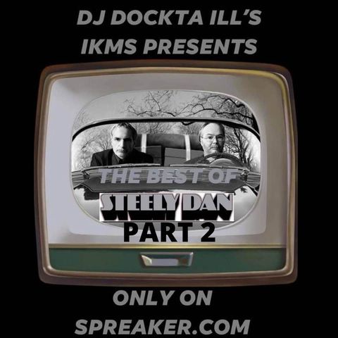 Dj Dockta Ill's IKMS Best Of Steely Dan Part 2
