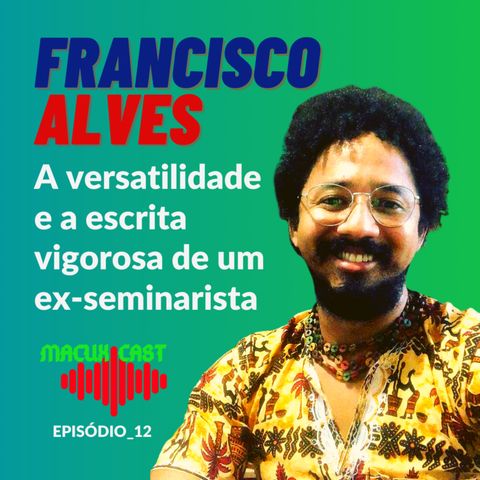 Confissões literárias de um ex-seminarista. Conheçam Francisco Alves
