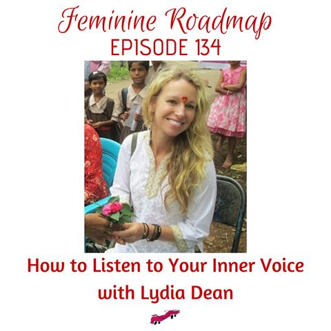 FR Ep #134 How to Listen to Your Inner Voice with Lydia Dean