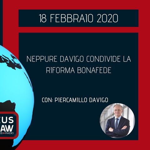 BREAKING NEWS - NEPPURE DAVIGO CONDIVIDE LA RIFORMA BONAFEDE - Piercamillo Davigo