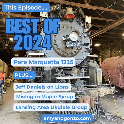 S6,E52: Best of 2024 with Jeff Daniels, Lansing Area Ukulele Group, Pere Marquette 1225 and more (Dec. 28-29)